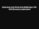 Exploration in the World of the Middle Ages 500-1500 (Discovery & Exploration) Read Download