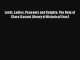 Lords Ladies Peasants and Knights: The Role of Class (Lucent Library of Historical Eras) Read