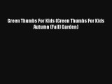 Green Thumbs For Kids (Green Thumbs For Kids Autumn (Fall) Garden) Read Online Free