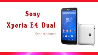 Sony Xperia E4 Dual Smartphone Specifications & Features - 1 GB RAM