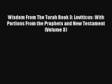 Read Wisdom From The Torah Book 3: Leviticus: With Portions From the Prophets and New Testament