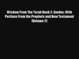 Read Wisdom From The Torah Book 2: Exodus: With Portions From the Prophets and New Testament