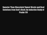 Read Sweeter Than Chocolate! Sweet Words and Real Solutions from God's Book: An Inductive Study