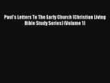 Read Paul's Letters To The Early Church (Christian Living Bible Study Series) (Volume 1) Book