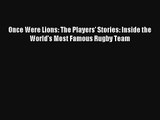 Once Were Lions: The Players' Stories: Inside the World's Most Famous Rugby Team Read Online