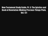 Read New Testament Study Guide Pt. 3: The Epistles and Book of Revelation (Making Precious