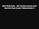 Read Bible Study Guide -- Old Testament Survey: Good Questions Have Groups Talking (Volume