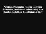 Pattern and Process in a Forested Ecosystem: Disturbance Development and the Steady State Based