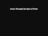 Read Jesus Through the Eyes of Peter Book Download Free