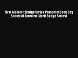 First Aid Merit Badge Series Pamphlet Book Boy Scouts of America (Merit Badge Series) Read