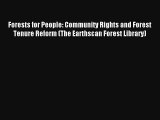 Forests for People: Community Rights and Forest Tenure Reform (The Earthscan Forest Library)