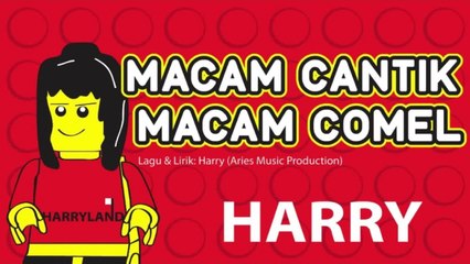 Harry - Macam Cantik Macam Comel (mp3 lirik)