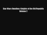 Read Star Wars Omnibus: Knights of the Old Republic Volume 2 PDF Download