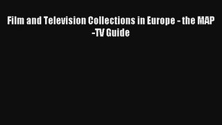 Read Film and Television Collections in Europe - the MAP-TV Guide Book Download Free