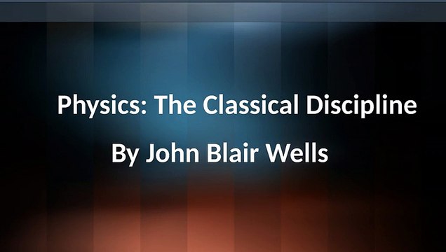 John Blair Wells - Classical Physics