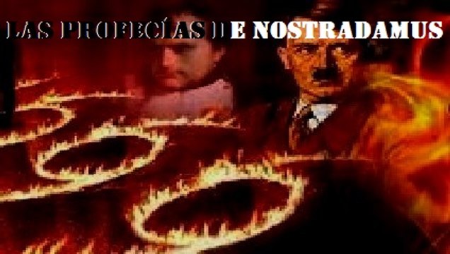 LAS PROFECÍAS MÁS ATERRADORAS DE NOSTRADAMUS Predicciones y profecías Apocalypticas