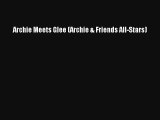 Read Archie Meets Glee (Archie & Friends All-Stars) Ebook Download
