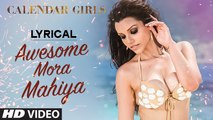 Awesome Mora Mahiya Full Song with LYRICS - Meet Bros Anjjan, Khushboo Grewal | Calendar Girls
