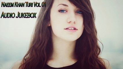 Naeem Khan Turi | "Naeem Khan Turi  Vol 01" | Audio Jukebox