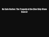 No Safe Harbor: The Tragedy of the Dive Ship Wave Dancer Read Download Free