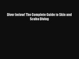 Diver below! The Complete Guide to Skin and Scuba Diving Read PDF Free