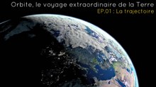 (Documentaire) Orbite, le voyage extraordinaire de la Terre - La trajectoire