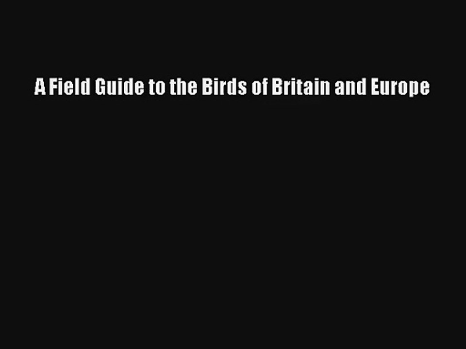 A Field Guide to the Birds of Britain and Europe Read Download Free
