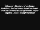 10 Books in 1: Adventures of Tom Sawyer-Huckleberry Finn-Tom Sawyer Abroad-Tom Sawyer Detective-Life