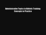 Administrative Topics in Athletic Training: Concepts to Practice Read PDF Free