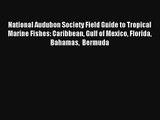 National Audubon Society Field Guide to Tropical Marine Fishes: Caribbean Gulf of Mexico Florida
