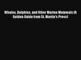 Whales Dolphins and Other Marine Mammals (A Golden Guide from St. Martin's Press) Read Online