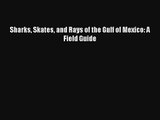 Sharks Skates and Rays of the Gulf of Mexico: A Field Guide Read Online Free