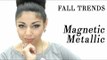 Fall Trends: Magnetic Metallic (with Charis Lincoln)