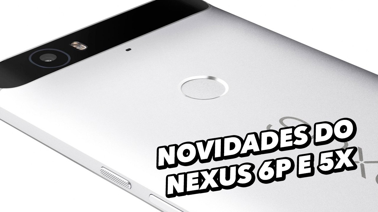 5 novidades dos novos Nexus 6P e 5X - TecMundo