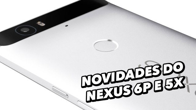 5 novidades dos novos Nexus 6P e 5X - TecMundo