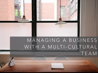 Managing A Business With A Multi-Cultural Team