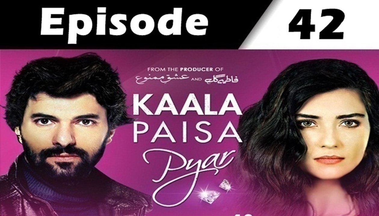 Kaala Paisa Pyaar Episode 42 full on Urdu1