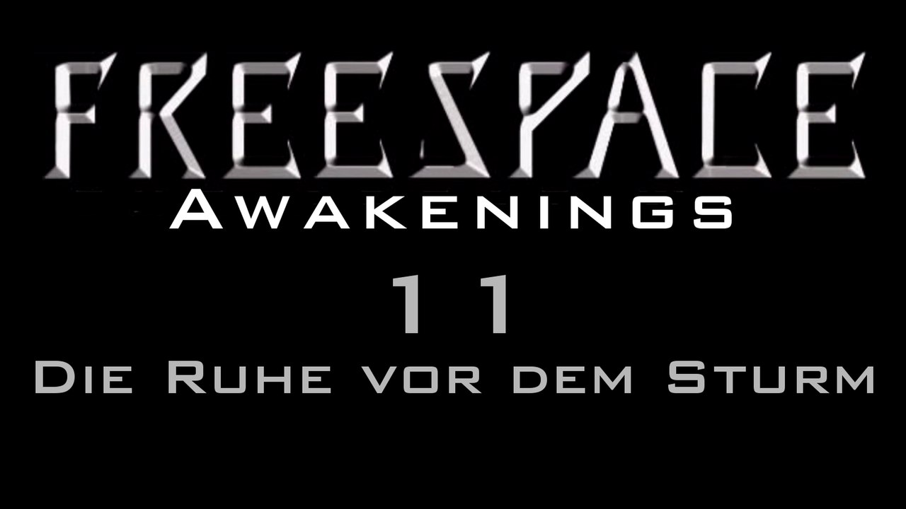 Let's Play FreeSpace: Awakenings - #11 - Die Ruhe vor dem Sturm