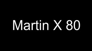Martin X 80 (A Time Lapse)