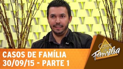 Casos De Família - 30.09.15 - Parte 1