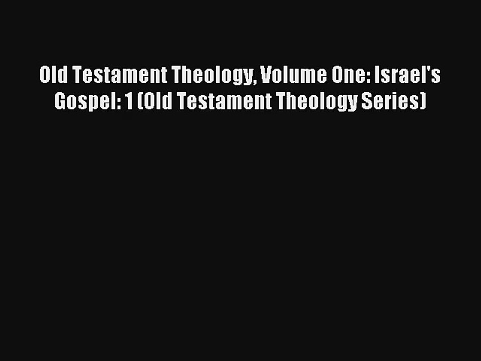 Read Old Testament Theology Volume One: Israel's Gospel: 1 (Old Testament Theology Series)