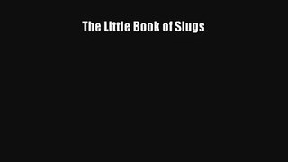 The Little Book of Slugs Read Download Free