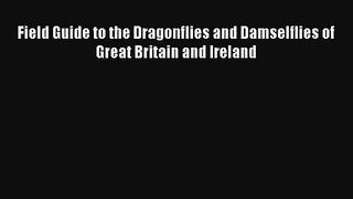 Field Guide to the Dragonflies and Damselflies of Great Britain and Ireland Read Online Free