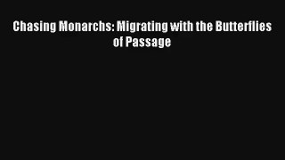 Chasing Monarchs: Migrating with the Butterflies of Passage Read Download Free