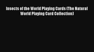 Insects of the World Playing Cards (The Natural World Playing Card Collection) Read Download