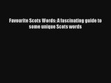 Read Favourite Scots Words: A fascinating guide to some unique Scots words Book Download Free