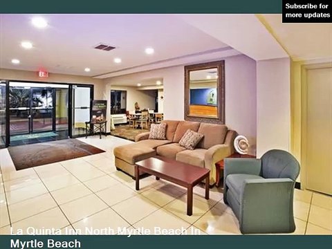 La Quinta Inn North Myrtle Beach | Myrtle beach hotel Picture collection - Rank 3.2 / 5
