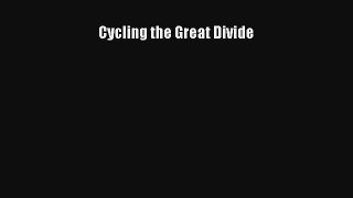 Cycling the Great Divide Read Download Free