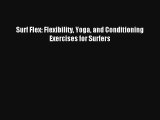 Surf Flex: Flexibility Yoga and Conditioning Exercises for Surfers Read Download Free