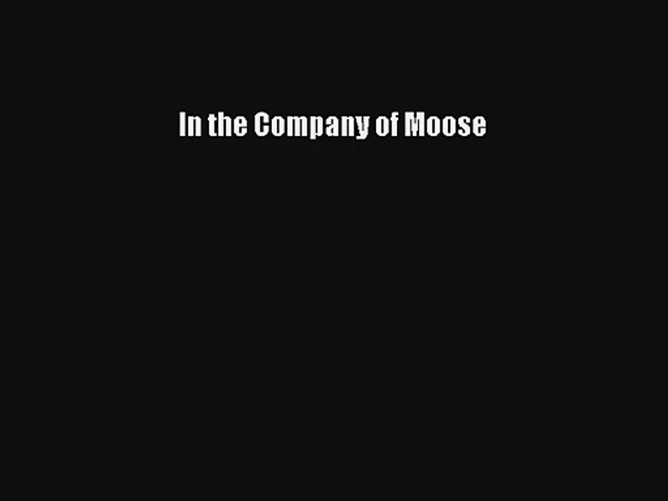 In the Company of Moose Read Download Free